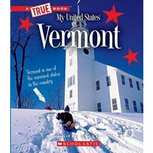Vermont (a True Book: My United States), Paperback - Jennifer Hackett imagine