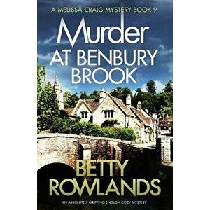 Murder at Benbury Brook: An Absolutely Gripping English Cozy Mystery, Paperback - Betty Rowlands imagine