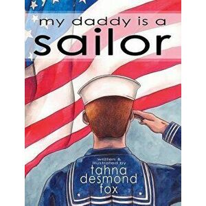 My Daddy Is a Sailor, Hardcover - Tahna Desmond Fox imagine