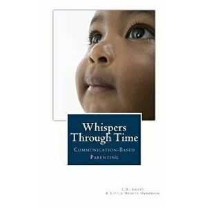 Whispers Through Time: Communication Through the Ages and Stages of Childhood, Paperback - L. R. Knost imagine