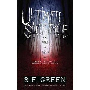Ultimate Sacrifice, Paperback - S. E. Green imagine