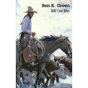 Wild Cow Tales, Paperback - Ben K. Green imagine