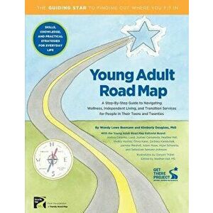 Young Adult Road Map: A Step-By-Step Guide to Wellness, Independent Living, and Transition Services for People in Their Teens and Twenties, Paperback imagine