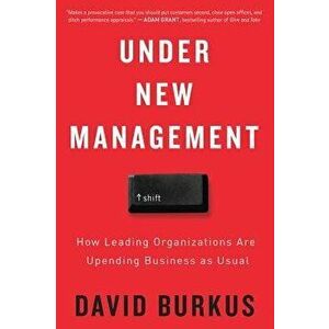 Under New Management: How Leading Organizations Are Upending Business as Usual, Paperback - David Burkus imagine