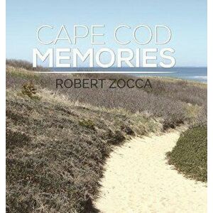 Cape Cod Memories, Hardcover - Robert Zocca imagine