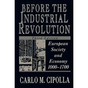 Before the Industrial Revolution, Paperback - Carlo M. Cipolla imagine