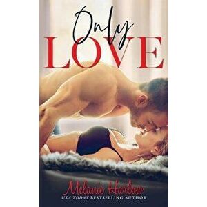 Only Love, Paperback - Melanie Harlow imagine
