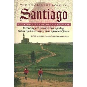 The Pilgrimage Road to Santiago: The Complete Cultural Handbook, Paperback - David M. Gitlitz imagine