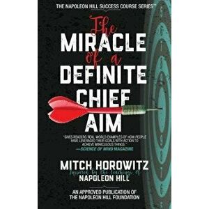 The Miracle of a Definite Chief Aim, Paperback - Mitch Horowitz imagine