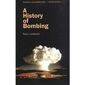 A History of Bombing, Paperback - Sven Lindqvist imagine