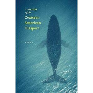 A History of the Cetacean American Diaspora, Paperback - Jenna Le imagine