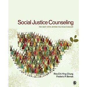 Social Justice Counseling: The Next Steps Beyond Multiculturalism, Paperback - Rita Chi Chung imagine