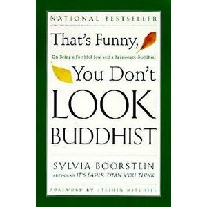 That's Funny, You Don't Look Buddhist: On Being a Faithful Jew and a Passionate Buddhist, Paperback - Sylvia Boorstein imagine