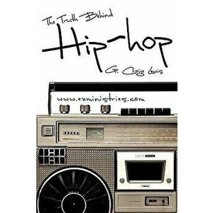 The Truth Behind Hip Hop, Paperback - G. Craige Lewis imagine