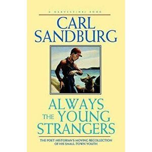 Always the Young Strangers, Paperback - Carl Sandburg imagine