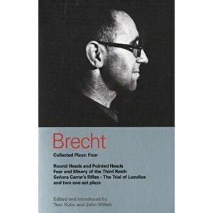Brecht Collected Plays: 4: Round Heads & Pointed Heads; Fear & Misery of the Third Reich; Senora Carrar's Rifles; Trial of Lucullus; Dansen; How, Pape imagine