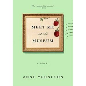Meet Me at the Museum, Paperback - Anne Youngson imagine