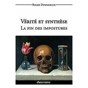 V rit Et Synth se - La Fin Des Impostures, Paperback - Roger Dommergue imagine