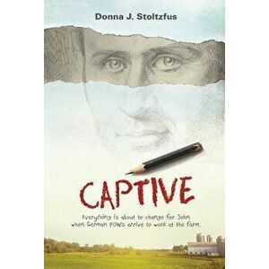 Captive, Hardcover - Donna J. Stoltzfus imagine