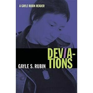 Deviations: A Gayle Rubin Reader, Paperback - Gayle S. Rubin imagine