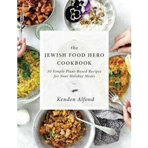 The Jewish Food Hero Cookbook, Paperback - Kenden Alfond imagine