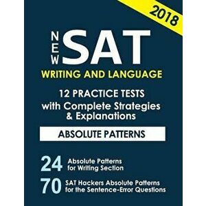New SAT Writing and Language 12 Practice Tests with Complete Strategies and Expl: 70 SAT Hackers Rules for the Sentence Error Questions That Appear Al imagine