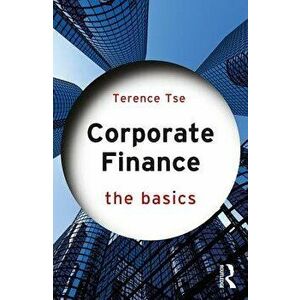 Corporate Finance: The Basics, Paperback - Terence C. M. Tse imagine