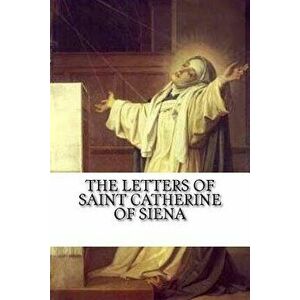 The Letters of Saint Catherine of Siena, Paperback - St Catherine Of Siena imagine
