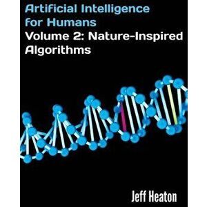 Artificial Intelligence for Humans, Volume 2: Nature-Inspired Algorithms, Paperback - Jeff Heaton imagine