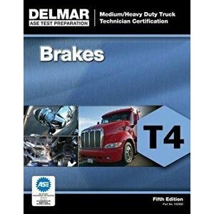 ASE Medium/Heavy Duty Truck Technician Certification Series: Brakes (T4), Paperback - Cengage Learning Delmar imagine