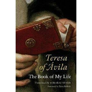 Teresa of Avila: The Book of My Life, Paperback - Mirabai Starr imagine