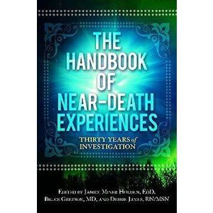 The Handbook of Near-Death Experiences: Thirty Years of Investigation, Hardcover - Bruce Greyson imagine