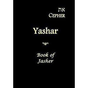 Eth Cepher - Yashar: Also Called the Book of Jasher, Paperback - Yahuah Tzevaoth imagine