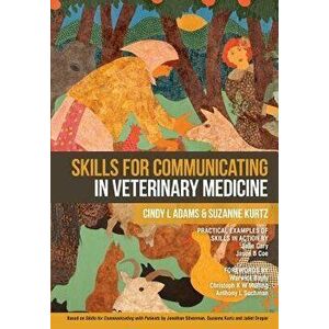 Skills for Communicating in Veterinary Medicine, Paperback - Cindy L. Adams imagine
