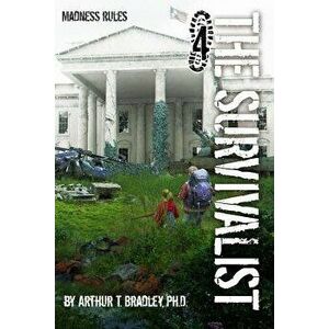 The Survivalist (Madness Rules), Paperback - Dr Arthur T. Bradley imagine