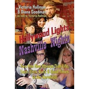 Hollywood Lights, Nashville Nights: Two Hee Haw Honeys Dish Life, Love, Elvis, Buck, and Good Times In the Kornfield, Paperback - Victoria Hallman imagine