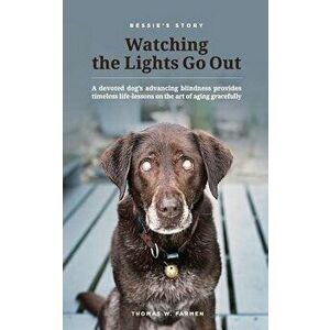 Bessie's Story - Watching the Lights Go Out, Paperback - Thomas W. Farmen imagine