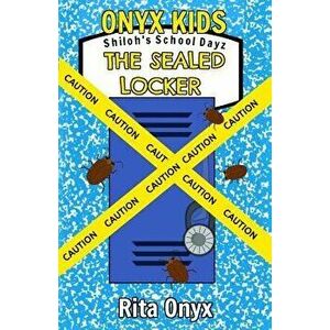 Onyx Kids Shiloh's School Dayz: The Sealed Locker, Paperback - Rita Onyx imagine