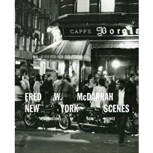 Fred W. McDarrah: New York Scenes, Hardcover - Sean Wilentz imagine