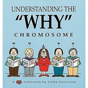 Understanding the Why Chromosome, Paperback - Cathy Guisewite imagine