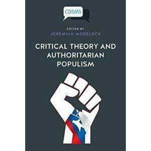 Critical Theory and Authoritarian Populism, Paperback - Jeremiah Morelock imagine