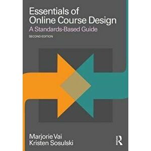 Essentials of Online Course Design: A Standards-Based Guide, Paperback - Marjorie Vai imagine