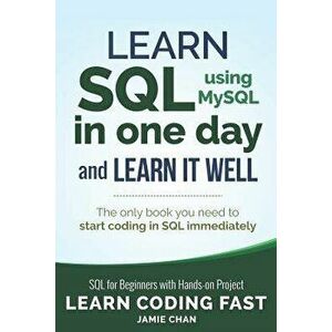 SQL: Learn SQL (Using Mysql) in One Day and Learn It Well. SQL for Beginners with Hands-On Project., Paperback - Jamie Chan imagine