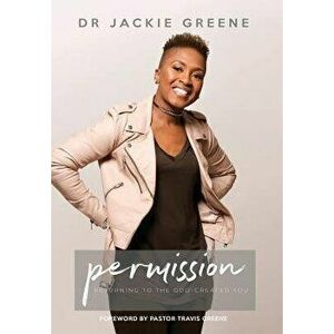 Permission: Returning to the God-Created You, Hardcover - Dr Jackie Greene imagine