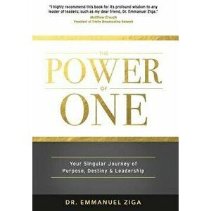 The Power of One: Your Singular Journey of Purpose, Destiny & Leadership, Hardcover - Emmanuel Ziga imagine