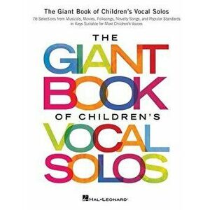 The Giant Book of Children's Vocal Solos: 76 Selections from Musicals, Movies, Folksongs, Novelty Songs, and Popular Standards, Paperback - Hal Leonar imagine