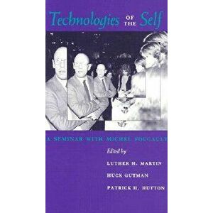 Technologies of the Self: A Seminar with Michel Foucault, Paperback - Luther H. Martin imagine