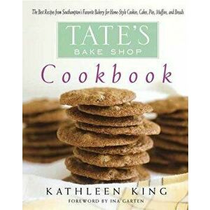Tate's Bake Shop Cookbook: The Best Recipes from Southampton's Favorite Bakery for Homestyle Cookies, Cakes, Pies, Muffins, and Breads, Hardcover - Ka imagine