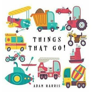 Things That Go!: A Guessing Game for Kids 3-5, Hardcover - Adam Harris imagine