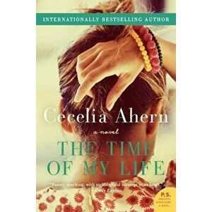 The Time of My Life, Paperback - Cecelia Ahern imagine